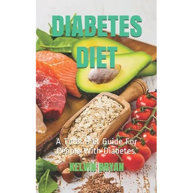 Diabetes Diet: A Total Diet Guide For People With Diabetes.