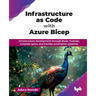 Infrastructure as Code with Azure Bicep: Infrastructure development through Bicep modules, template specs, and DevOps automation pipelines (English Ed
