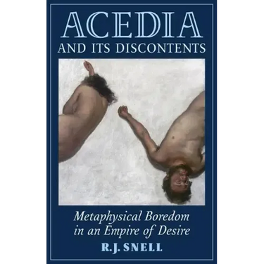 Acedia and Its Discontents: Metaphysical Boredom in an Empire of Desire