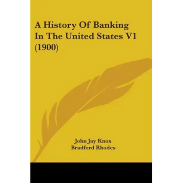 A History Of Banking In The United States V1 (1900)