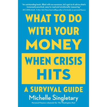 What to Do with Your Money When Crisis Hits: A Survival Guide