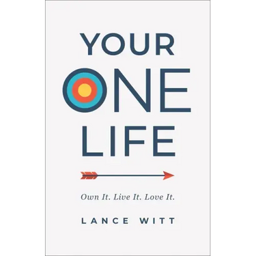 Your One Life: Own It. Live It. Love It.