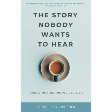 The Story Nobody Wants to Hear: ...and other lies the devil told me
