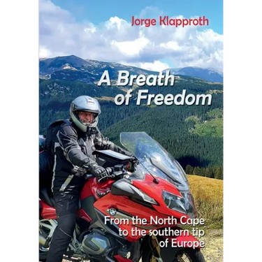 A Breath of Freedom: By motorbike from the North Cape to the southern tip of Europe