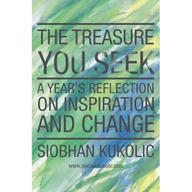 The Treasure You Seek: A Year's Reflection on Inspiration and Change
