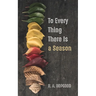 To Every Thing There Is a Season