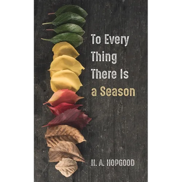 To Every Thing There Is a Season