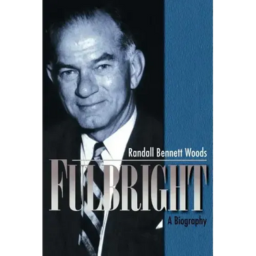 Fulbright: A Biography