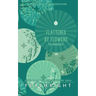 Flattered by Flowers: The Anthology