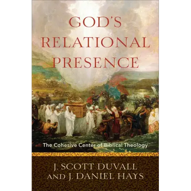 God's Relational Presence: The Cohesive Center of Biblical Theology