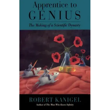 Apprentice to Genius: The Making of a Scientific Dynasty