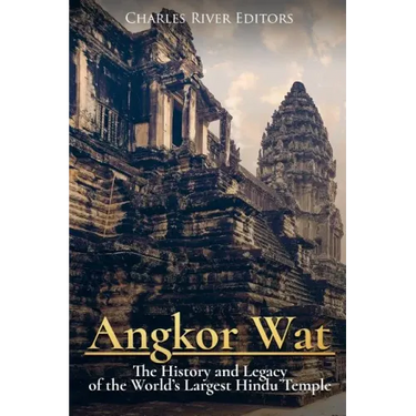Angkor Wat: The History and Legacy of the World's Largest Hindu Temple