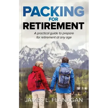 Packing For Retirement: A Practical Guide to Prepare for Retirement at Any Age