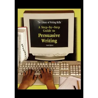 A Step-By-Step Guide to Persuasive Writing