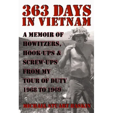 363 Days in Vietnam: A Memoir of Howitzers, Hook-Ups & Screw-Ups from My Tour of Duty 1968 to 1969
