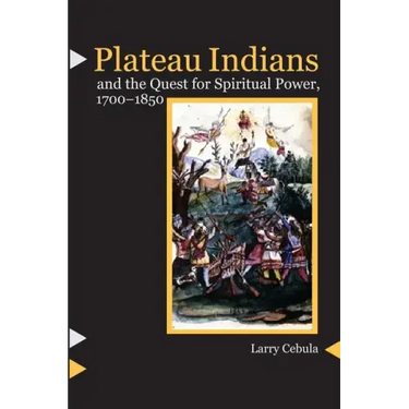 Plateau Indians and the Quest for Spiritual Power, 1700-1850