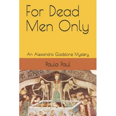 For Dead Men Only: An Alexandra Gladstone Mystery