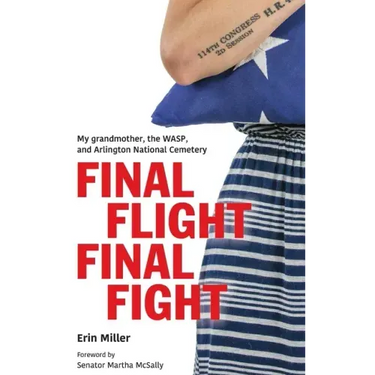 Final Flight Final Fight: My grandmother, the WASP, and Arlington National Cemetery