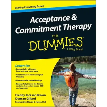 Acceptance and Commitment Therapy for Dummies