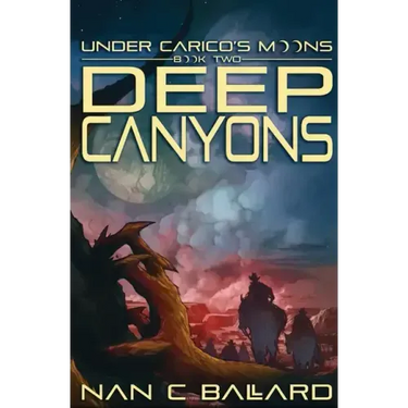 Deep Canyons: Under Carico's Moons: Book Two