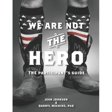 We Are Not The Hero - The Participant's Guide