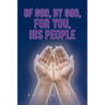Of God, by God, for You, His People