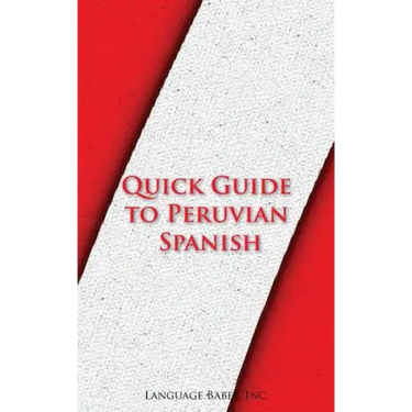 Quick Guide to Peruvian Spanish