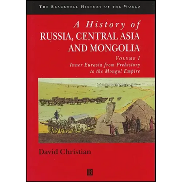 A History of Russia, Central Asia and Mongolia, Volume I: Inner Eurasia from Prehistory to the Mongol Empire