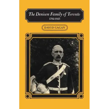 The Denison Family of Toronto: 1792-1925