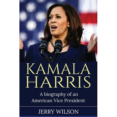 Kamala Harris: A Biography of an American Vice President