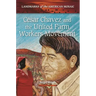 Cesar Chavez and the United Farm Workers Movement