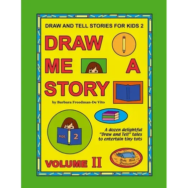 Draw and Tell Stories for Kids 2: Draw Me a Story Volume 2