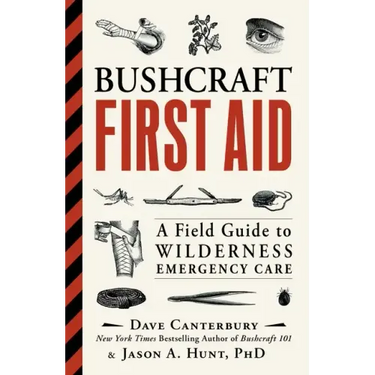 Bushcraft First Aid: A Field Guide to Wilderness Emergency Care
