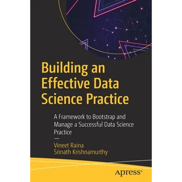 Building an Effective Data Science Practice: A Framework to Bootstrap and Manage a Successful Data Science Practice