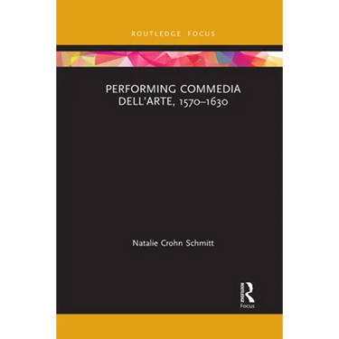 Performing Commedia dell'Arte, 1570-1630