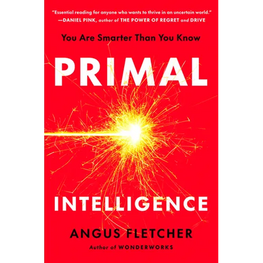 Primal Intelligence: You Are Smarter Than You Know