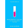 Beginner's Guide: Love and Other Chemical Reactions