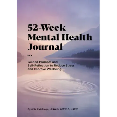 52-Week Mental Health Journal: Guided Prompts and Self-Reflection to Reduce Stress and Improve Well-Being