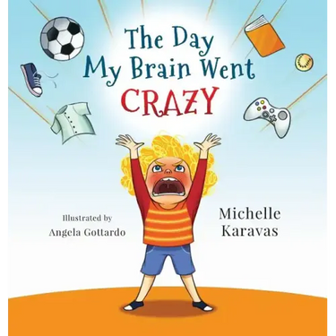 The Day My Brain Went Crazy: A Children's Book About Managing Emotions