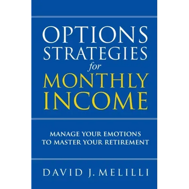 Options Strategies For Monthly Income: Manage Your Emotions to Master Your Retirement