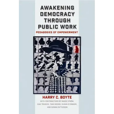 Awakening Democracy Through Public Work: Pedagogies of Empowerment