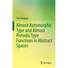 Almost Automorphic Type and Almost Periodic Type Functions in Abstract Spaces