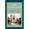 The Schoolroom: A Social History of Teaching and Learning