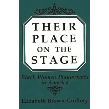 Their Place on the Stage: Black Women Playwrights in America