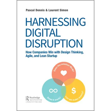 Harnessing Digital Disruption: How Companies Win with Design Thinking, Agile, and Lean Startup