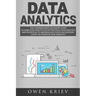 Data Analytics: The Comprehensive Beginner's Guide to Learn Data Analytics with Practical Data Analytics and Statistical to empower an