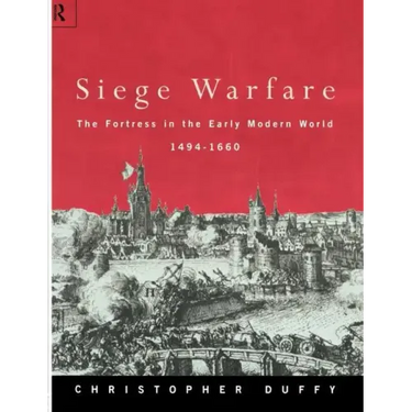 Siege Warfare: The Fortress in the Early Modern World 1494-1660