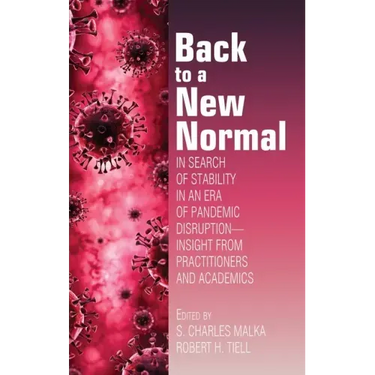 Back to a New Normal: In Search of Stability in an Era of Pandemic Disruption - Insight From Practitioners and Academics