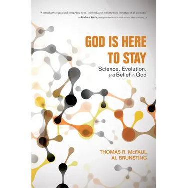 God Is Here to Stay: Science, Evolution, and Belief in God