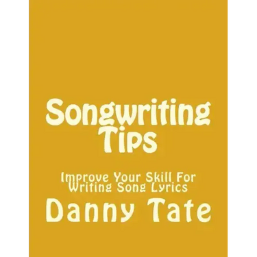 Songwriting Tips: Improve Your Skill For Writing Song Lyrics